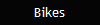 Bikes