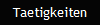 Taetigkeiten