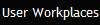User Workplaces